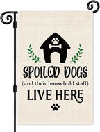 Spoiled Dogs and Their Household Staff Live Here Garden Flag, Double Sided Yard by Unknown